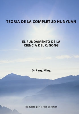 Teoría de la Completud Hunyuan: El Fundamento de la Ciencia del Qigong