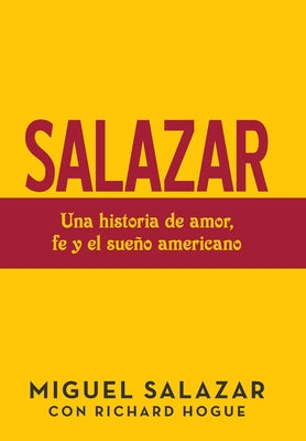 Salazar: Una Historia De Amor, Fe Y El Sueño Americano