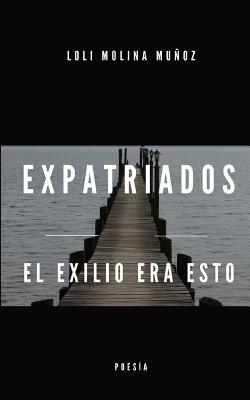 Expatriados: El exilio era esto