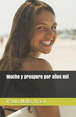 Mucho y prospero por años mil