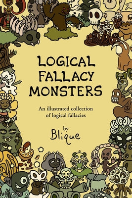 Logical Fallacy Monsters: An illustrated guide to logical fallacies