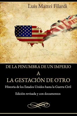 De la penumbra de un imperio a la gestacion de otro: Edición revisada y con documentos