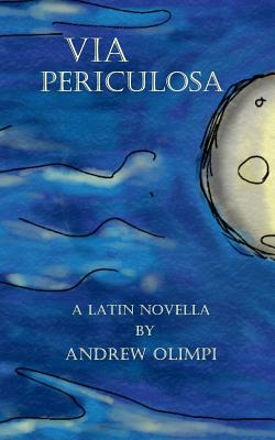 Via Periculosa: A Latin Novella