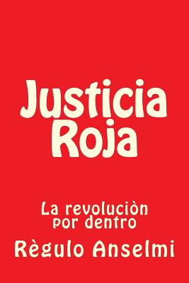 Justicia Roja: La revoluciòn por dentro