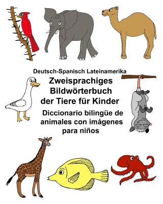 Deutsch-Spanisch Lateinamerika Zweisprachiges Bildwörterbuch der Tiere für Kinder Diccionario bilingüe de animales con imágenes para niños