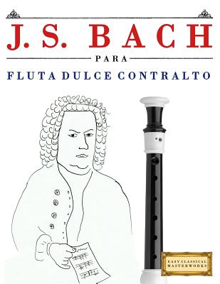 J. S. Bach Para Flauta Dulce Contralto: 10 Piezas F