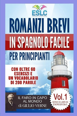 Romanzi brevi in spagnolo facile per principianti: Il Faro in Capo al Mondo di Giulio Verne (Imparare lo spagnolo)