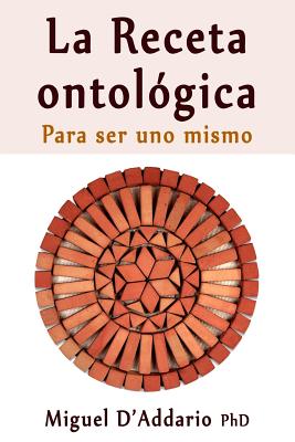 La Receta ontológica: Para ser uno mismo