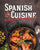 Spanish Cuisine: Cookbook from Hispanic Paradise