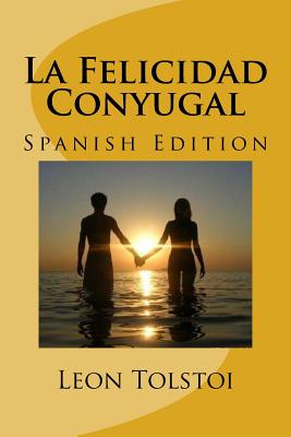 La Felicidad Conyugal (Spanish Edition)