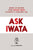 Ask Iwata: Words of Wisdom from Satoru Iwata, Nintendo's Legendary CEO