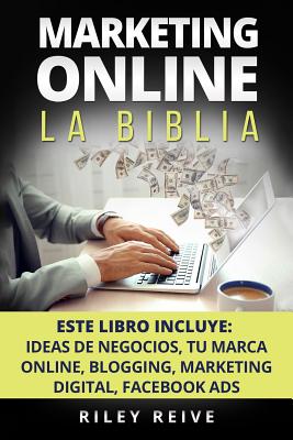 Marketing Online: La Biblia: 5 Libros En 1: El Primer Curso Que Abarca Paso a Paso Todas Las Areas del Marketing Online