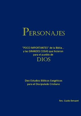 Personajes: "POCO IMPORTANTES" de la Biblia... y las GRANDES COSAS que hicieron para el pueblo de Dios. Diez Estudios Bíblicos Exe