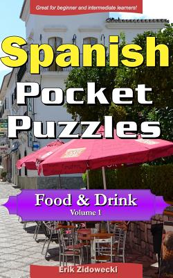 Spanish Pocket Puzzles - Food & Drink - Volume 1: A collection of puzzles and quizzes to aid your language learning