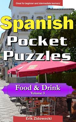 Spanish Pocket Puzzles - Food & Drink - Volume 3: A collection of puzzles and quizzes to aid your language learning