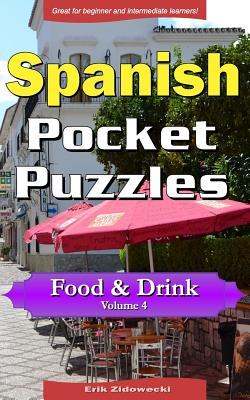 Spanish Pocket Puzzles - Food & Drink - Volume 4: A collection of puzzles and quizzes to aid your language learning