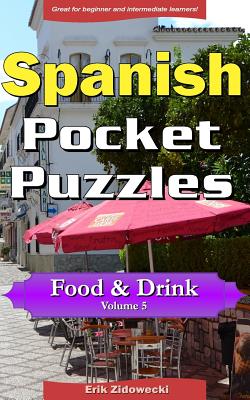 Spanish Pocket Puzzles - Food & Drink - Volume 5: A collection of puzzles and quizzes to aid your language learning