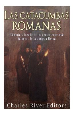 Las catacumbas romanas: Historia y legado de los cementerios más famosos de la antigua Roma