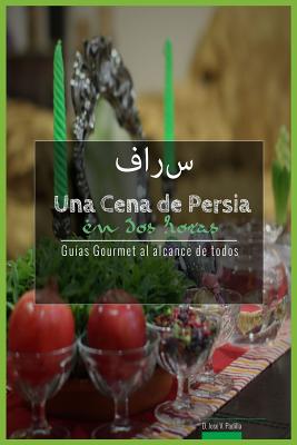 Una Cena de Persia En DOS Horas: Guias Gourmet Para Currantes