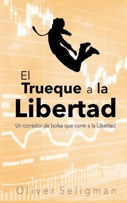 El Trueque a la Libertad: Un corredor de bolsa que corre a la Libertad