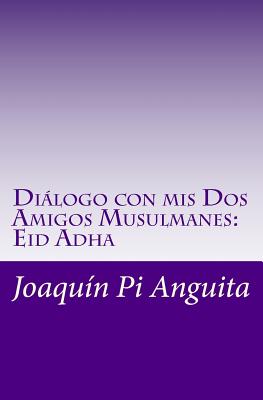 Diálogo con mis Dos Amigos Musulmanes: Eid Adha