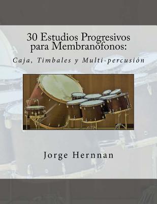 30 Estudios Progresivos para Membranofonos: Caja, Timbales y Multi-percusion