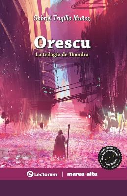 Orescu: La trilogía de Thundra (La voz, la sangre, la luz)