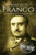 Francisco Franco: A Life From Beginning to End