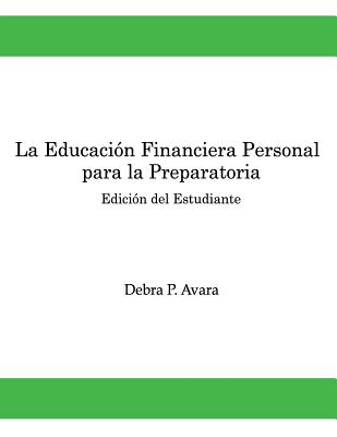 La Educacion Financiera Personal - Para la Preparatoria: Edicion del Estudiante