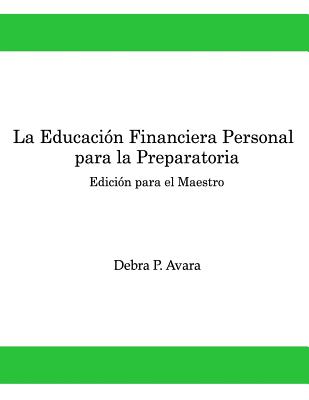 La Educacion Financiera Personal Para la Preparatoria: Edición para el Maestro