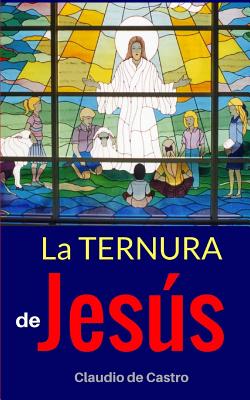 La Ternura de Jesús: Edición de ORO