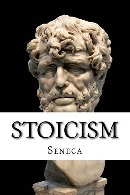 Stoicism: On the Shortness of Life and Other Essays