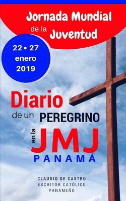 Diario de un Peregrino en la Jornada Mundial de la Juventud Panamá 2019: Mis recuerdos de la JMJ -Edición de ORO