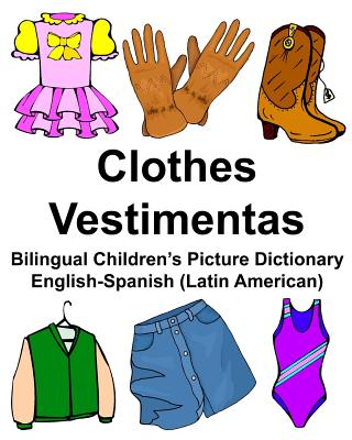 English-Spanish (Latin American) Clothes/Vestimentas Bilingual Children's Picture Dictionary