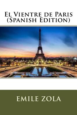 El Vientre de Paris (Spanish Edition)