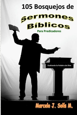 105 Bosquejos de Sermones Bíblicos: Para Predicadores