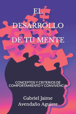 El Desarrollo de Tu Mente: Conceptos Y Criterios de Comportamiento Y Convivencia