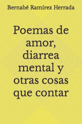 Poemas de amor, diarrea mental y otras cosas que contar