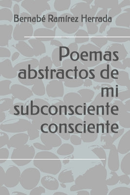 Poemas abstractos de mi subconsciente consciente