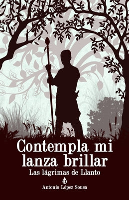 Contempla mi lanza brillar: Las lágrimas de Llanto, II