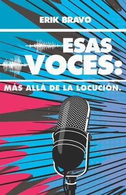 Esas Voces: Más Allá de la Locución