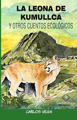 La Leona de Kumullca Y Otros Cuentos Ecológicos