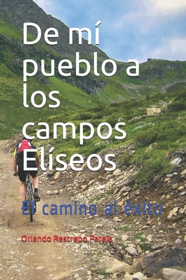 De mí pueblo a los campos Elíseos: El camino al éxito