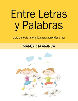 Entre Letras y Palabras: Libro de lectura fonética para aprender a leer