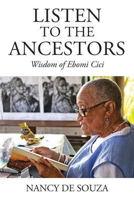 Listen to the Ancestors: Wisdom of Ebomi Cici