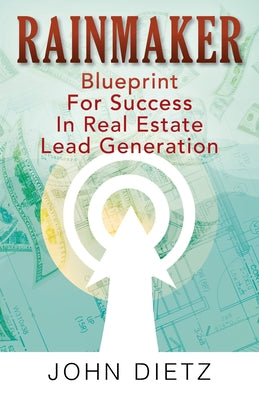 Rainmaker: Blueprint For Success In Real Estate Lead Generation