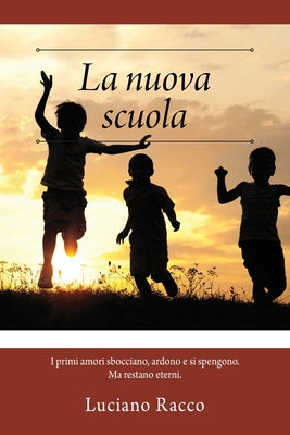 La nuova scuola: I primi amori sbocciano, ardono e si spengono. Ma restano eterni.