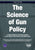 The Science of Gun Policy: A Critical Synthesis of Research Evidence on the Effects of Gun Policies in the United States, 3rd Edition