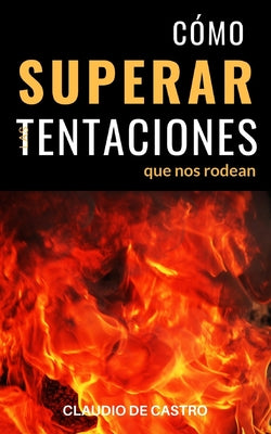 Cómo Superar las Tentaciones que nos rodean: Grandes batallas espirituales