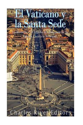 El Vaticano y la Santa Sede: La historia y el legado del gobierno de la Iglesia Católica Romana